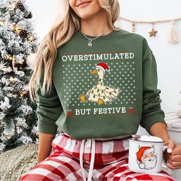 Overstimulated But Festive Goose Funny Christmas Holiday T-Shirt / Sweatshirt / Hoodie
