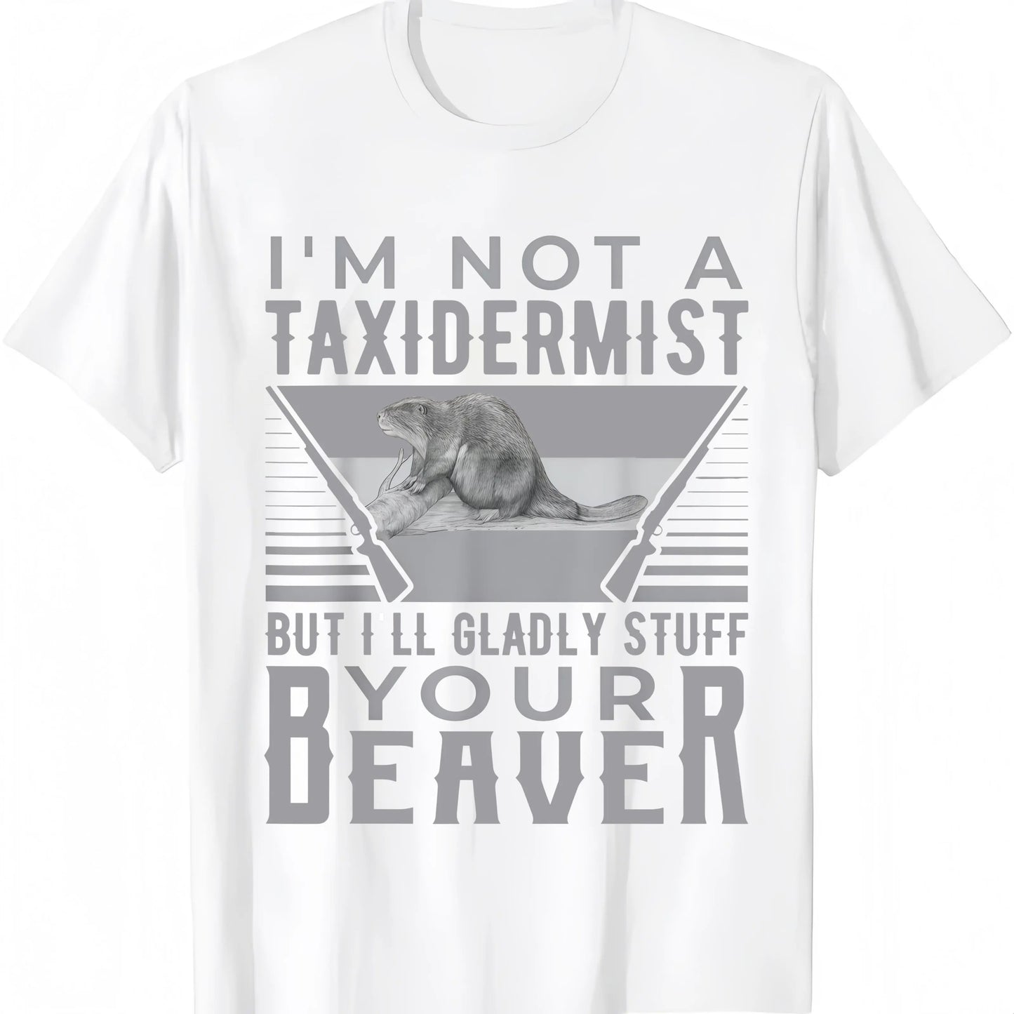 I'm Not A Taxidermist T-Shirt / Sweatshirt / Hoodie