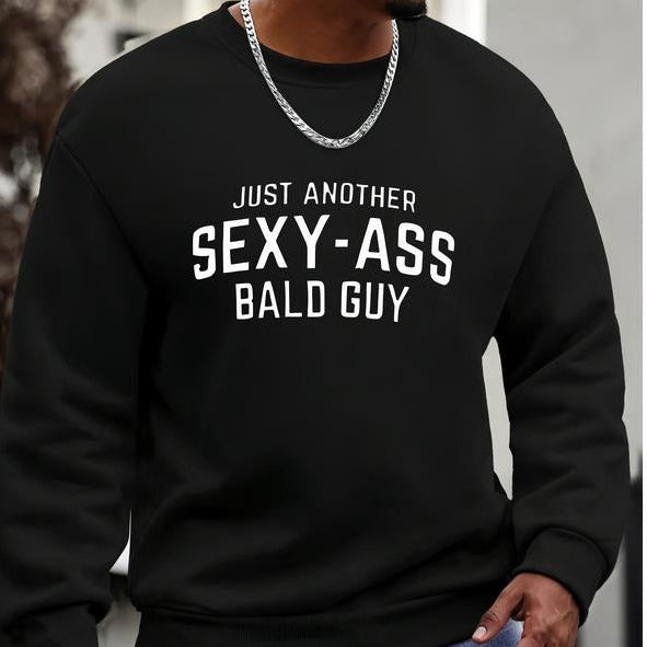 JUST ANOTHER SEXY-ASS BALD GUY Funny Print T-Shirt / Sweatshirt / Hoodie