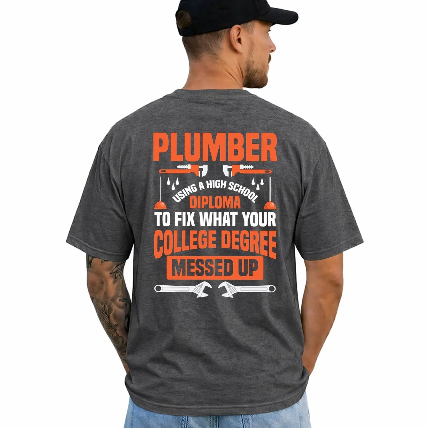 My Diploma Is To Fix What Your College Degree Messed Up Funny Plumber Graphic T-Shirt / Sweatshirt / Hoodie