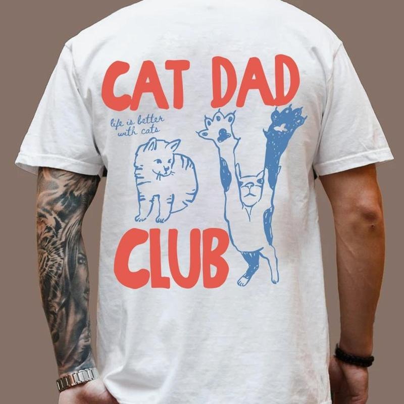 Cat Dad Cat Dad Club Back Design Funny Cat T-Shirt / Sweatshirt / Hoodie