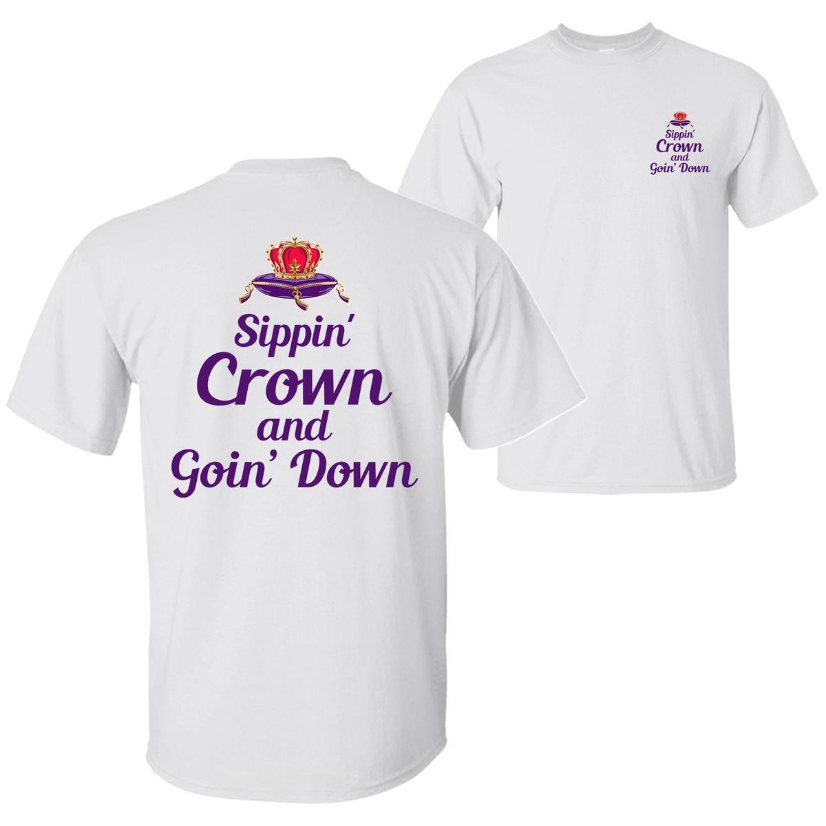 Sippin' Crown Drinking Quote T-Shirt / Sweatshirt / Hoodie