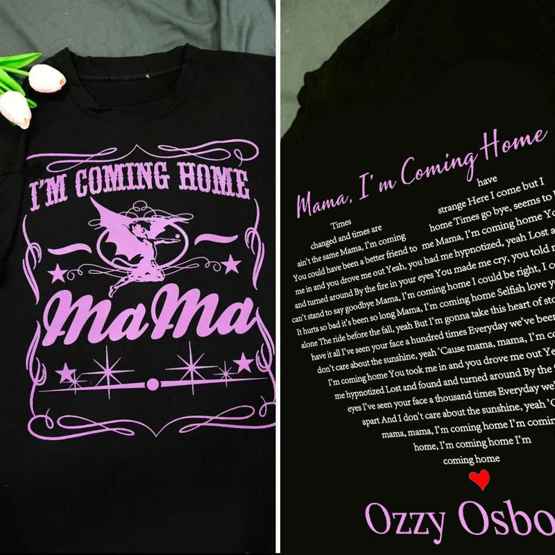 Mama, I’m Coming Home T-Shirt / Sweatshirt / Hoodie