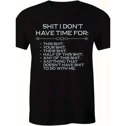 SHIT I DON'T HAVE TIME FOR Graphic T-Shirt / Sweatshirt / Hoodie