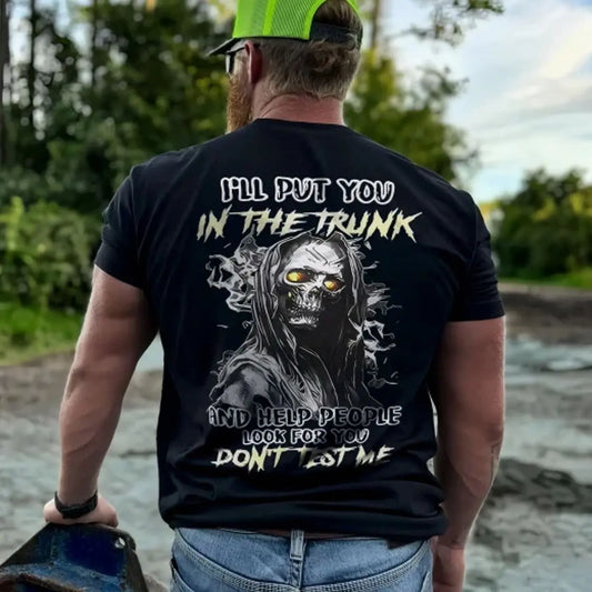 I Will Put You In The Trunk And Help People Look For You Don't Test Me T-Shirt / Sweatshirt / Hoodie
