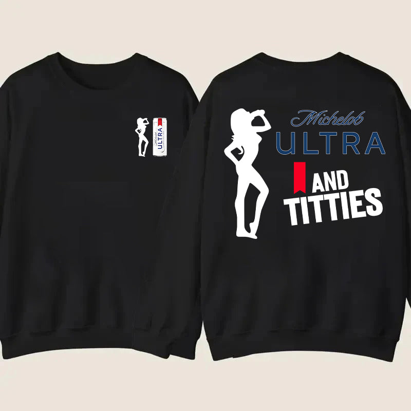 I And Titties Ultra Beer Graphic T-Shirt / Sweatshirt / Hoodie