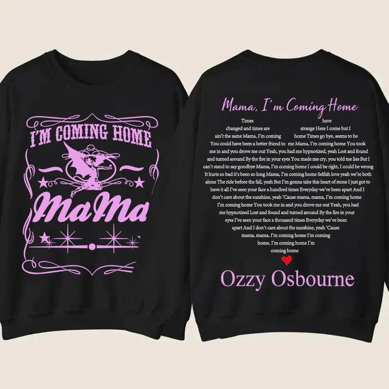 Mama, I’m Coming Home T-Shirt / Sweatshirt / Hoodie