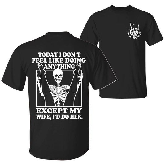 Except My Wife Funny Skeleton Text Print T-Shirt / Sweatshirt / Hoodie