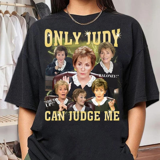 Only Judy Can Judge Me Courtroom Celebrity T-Shirt / Sweatshirt / Hoodie