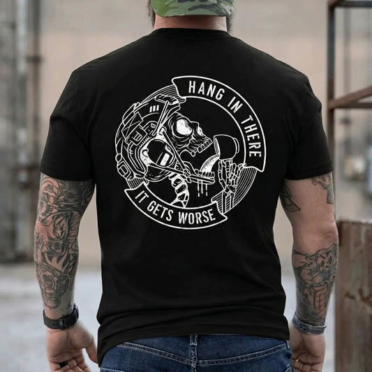 Hang In There It Gets Worse Skull Tactical T-Shirt / Sweatshirt / Hoodie