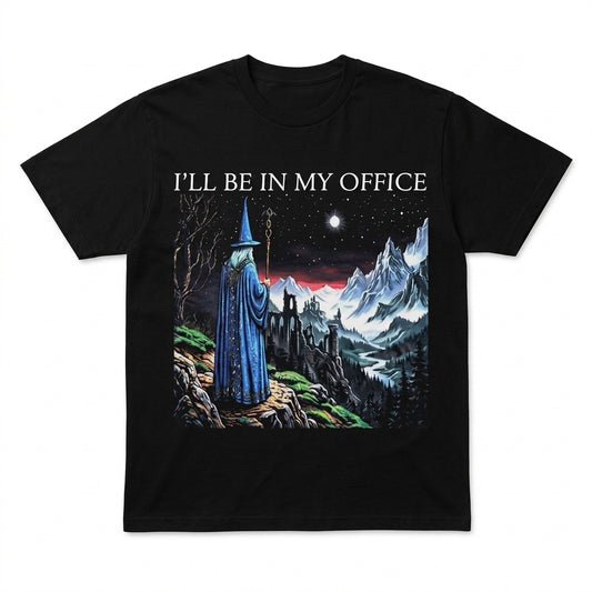 I'll Be In My Office T-Shirt / Sweatshirt / Hoodie