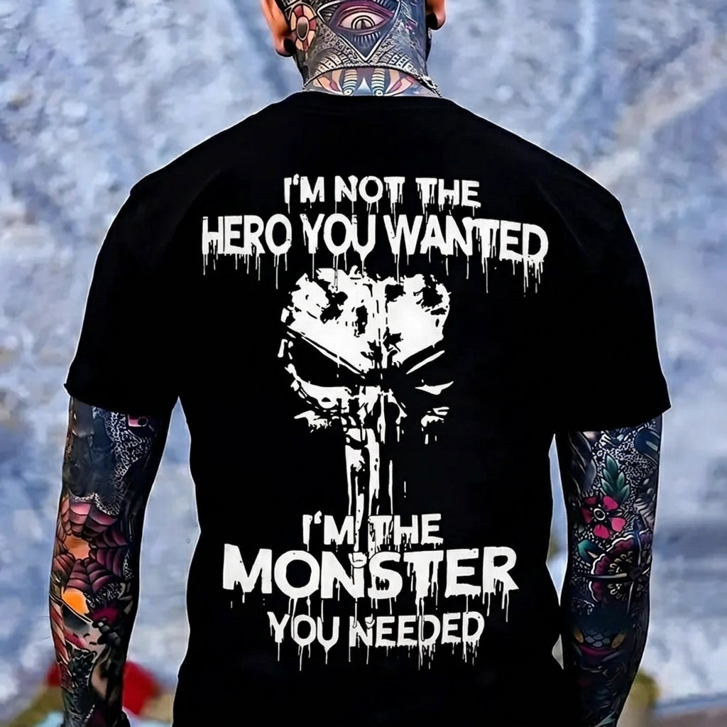 I'm Not the Hero You Wanted I'm the Monster You Needed T-Shirt / Sweatshirt / Hoodie