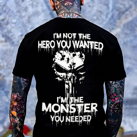 I'm Not the Hero You Wanted I'm the Monster You Needed T-Shirt / Sweatshirt / Hoodie