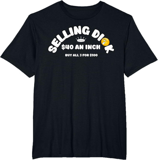 Selling Dick Funny Adult Meme Humor T-Shirt / Sweatshirt / Hoodie