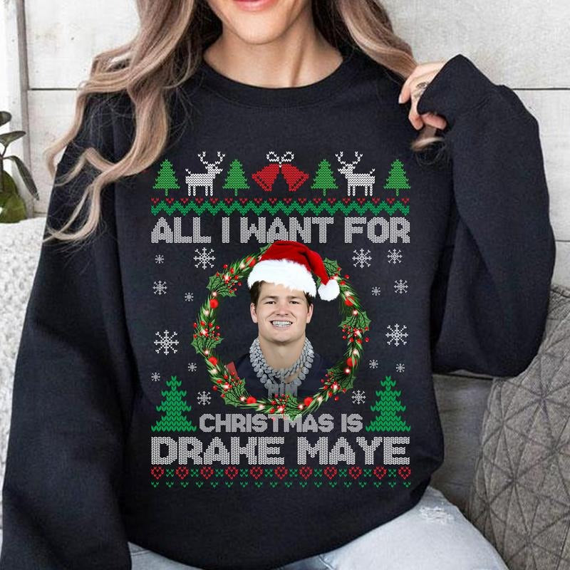 All I Want For Christmas Is Drake Maye T-Shirt / Sweatshirt / Hoodie