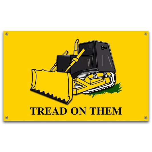 Tread On Them Bulldozer 3x5 Ft  Funny Parody Banner