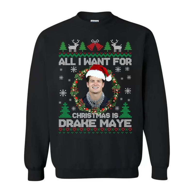 All I Want For Christmas Is Drake Maye T-Shirt / Sweatshirt / Hoodie