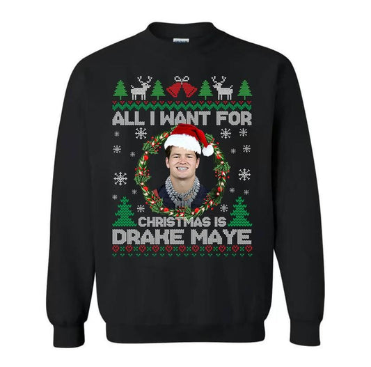 All I Want For Christmas Is Drake Maye T-Shirt / Sweatshirt / Hoodie