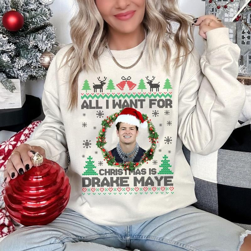 All I Want For Christmas Is Drake Maye T-Shirt / Sweatshirt / Hoodie