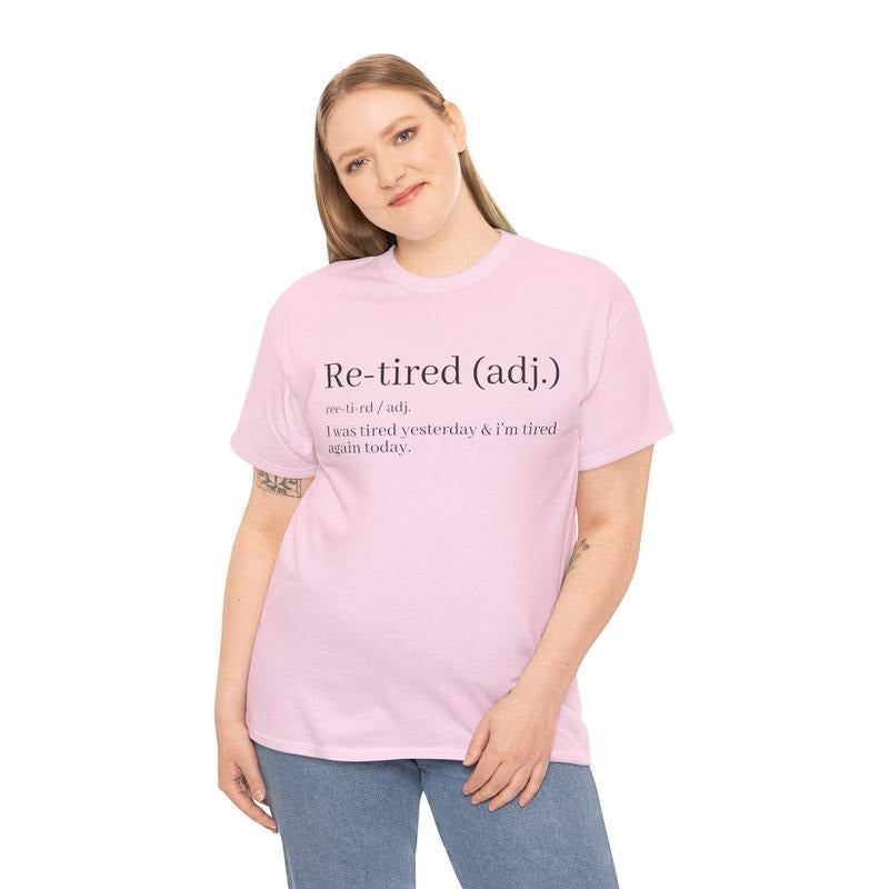 Re-Tired Definition Funny Quote for Exhausted People T-Shirt / Sweatshirt / Hoodie