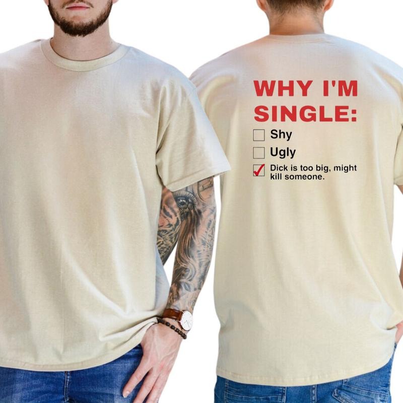 Why I'm Single Humor Adult Graphics T-Shirt / Sweatshirt / Hoodie