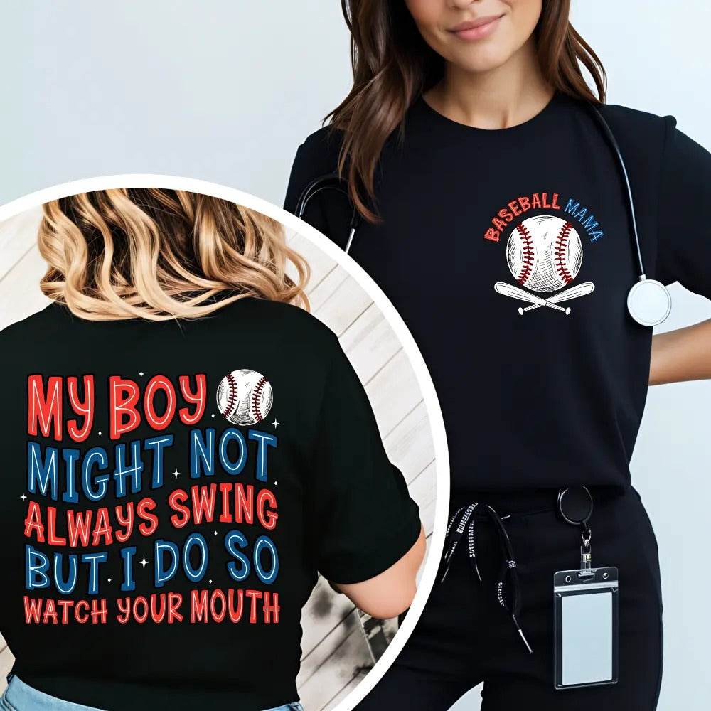 Baseball Mama My Boy Might Not Always Swing Baseball Mom Gift T-Shirt / Sweatshirt / Hoodie