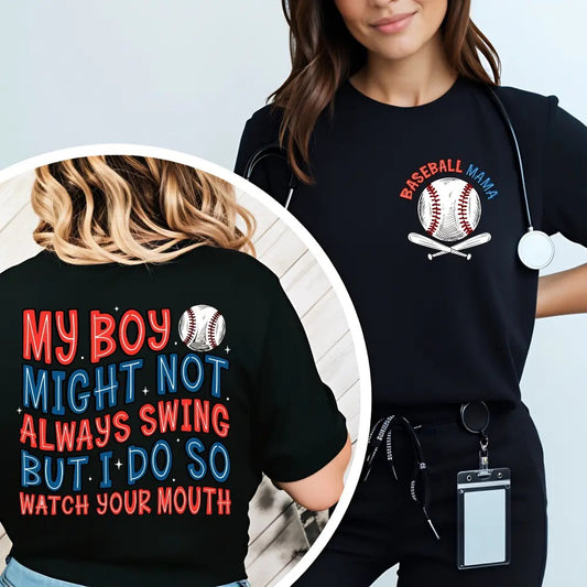 Baseball Mama My Boy Might Not Always Swing Baseball Mom Gift T-Shirt / Sweatshirt / Hoodie