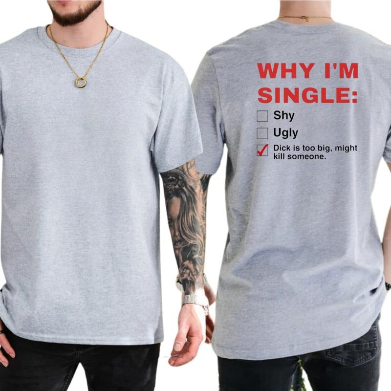 Why I'm Single Humor Adult Graphics T-Shirt / Sweatshirt / Hoodie