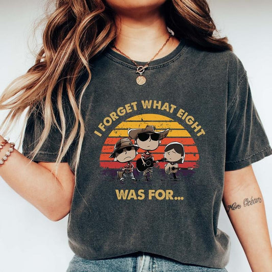 I Forget What Eight Was For Funny Cowboy Band Music Graphic T-Shirt / Sweatshirt / Hoodie