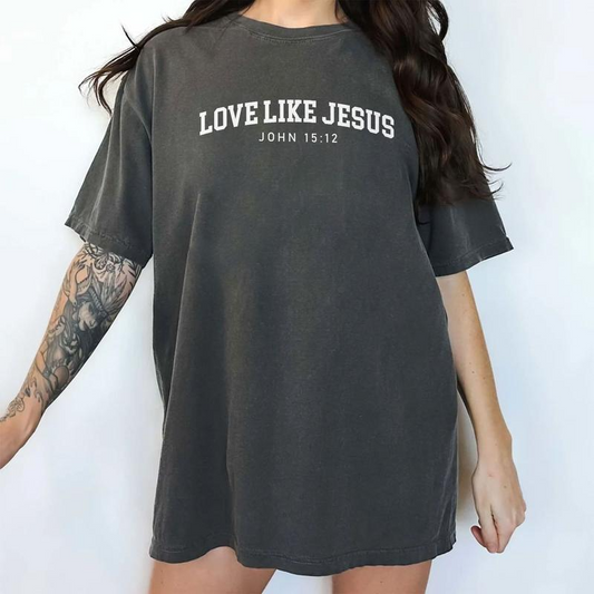 Love Like Jesus Christian Inspirational Graphic T-Shirt / Sweatshirt / Hoodie