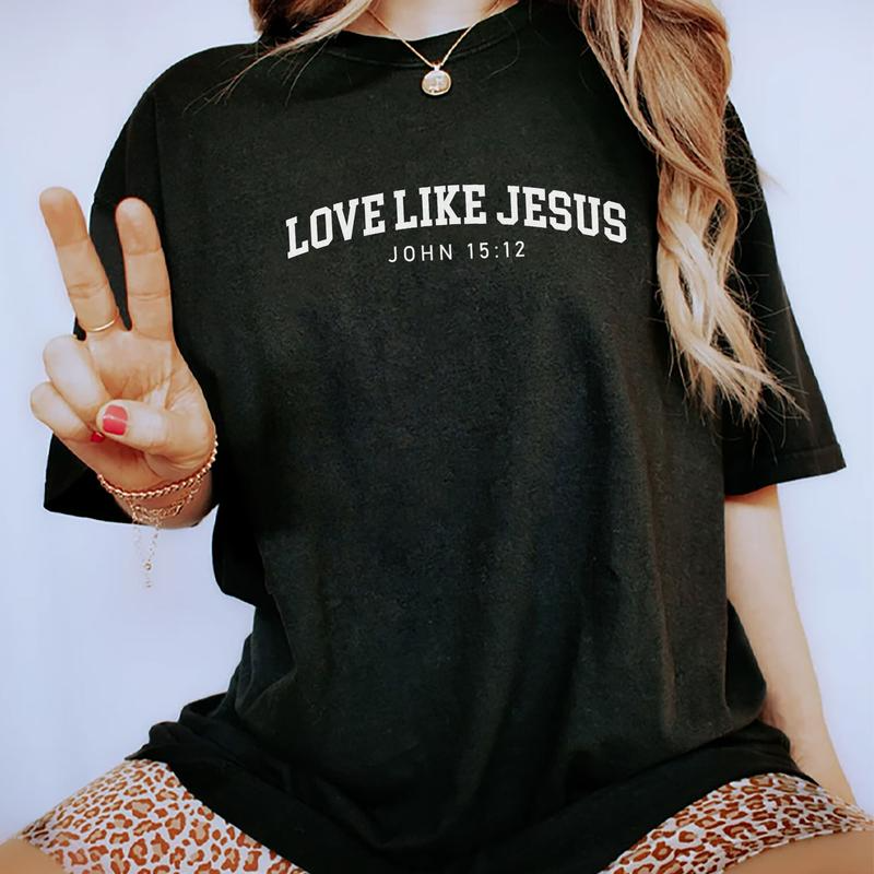 Love Like Jesus Christian Inspirational Graphic T-Shirt / Sweatshirt / Hoodie