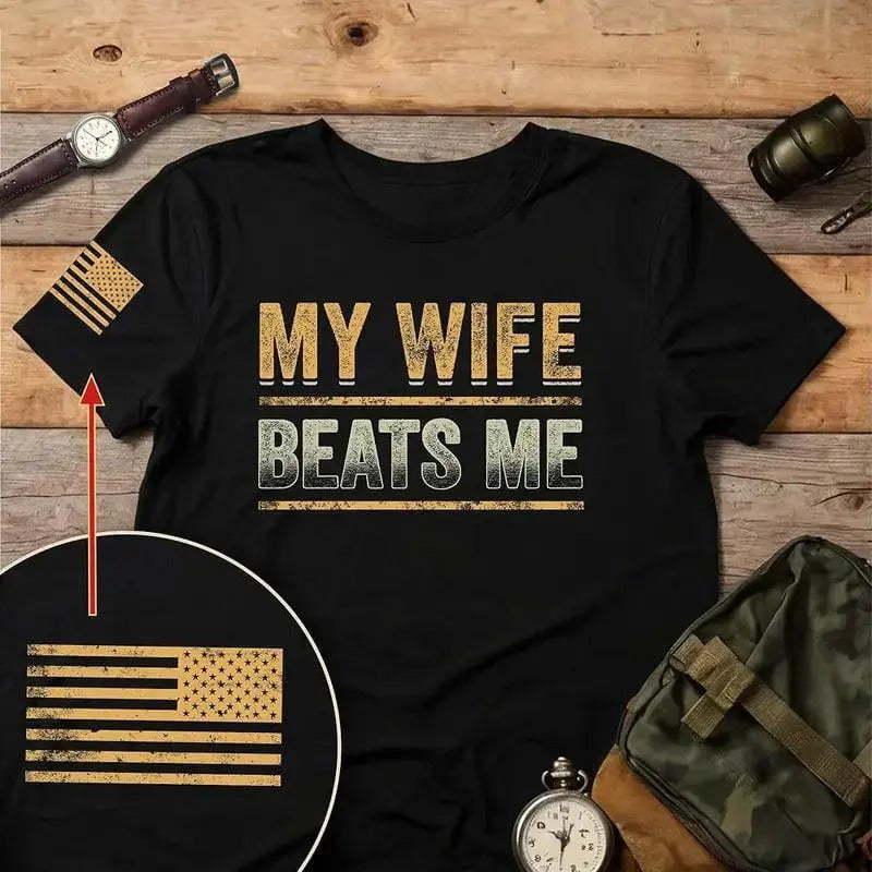 My Wife Beats Me T-Shirt / Sweatshirt / Hoodie