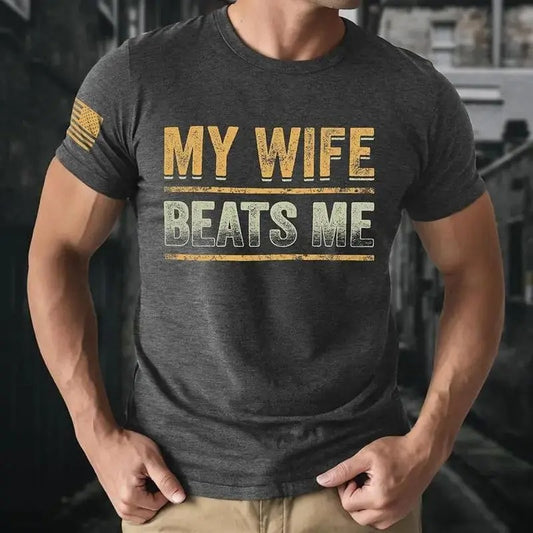 My Wife Beats Me T-Shirt / Sweatshirt / Hoodie