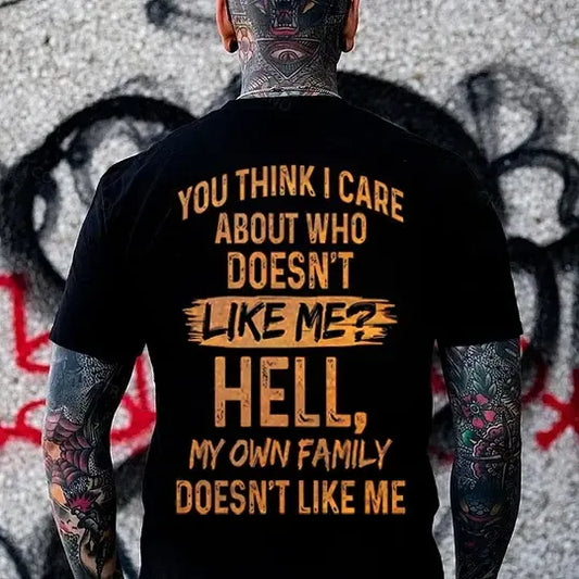 You Think I Care About Who Doesn’t Like Me Funny Sarcastic Quote Graphic T-Shirt / Sweatshirt / Hoodie