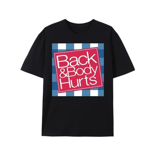 Funny Back And Body Hurts Print T-Shirt / Sweatshirt / Hoodie