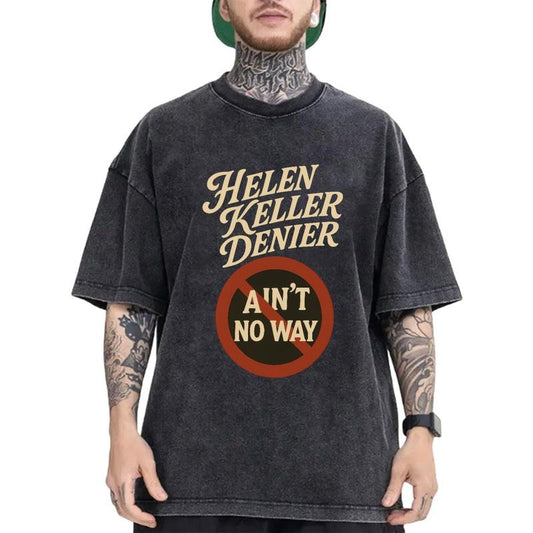 Helen Keller Denier Ain't No Way Prohibition Symbol T-Shirt / Sweatshirt / Hoodie