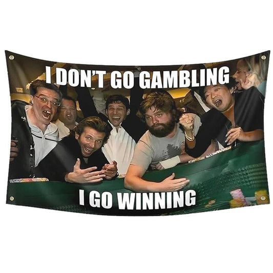 Hangover Flag Solgan I DON'T GO GAMBLING I GO WINNING