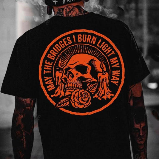 MAY THE BRIDGES I BURN LIGHT MY WAY Skull Print T-Shirt / Sweatshirt / Hoodie