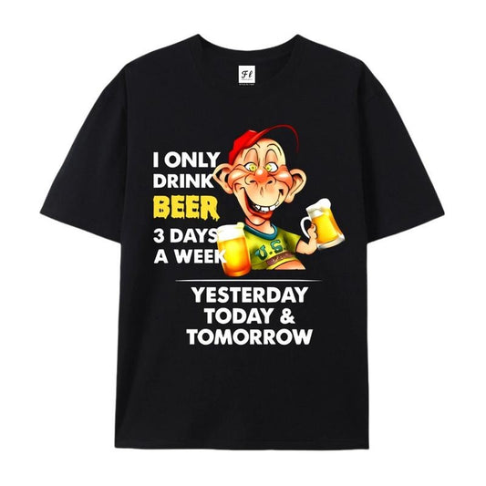I Only Drink for 3 Days Humorous Design T-Shirt / Sweatshirt / Hoodie