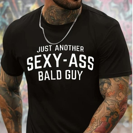 JUST ANOTHER SEXY-ASS BALD GUY Funny Print T-Shirt / Sweatshirt / Hoodie