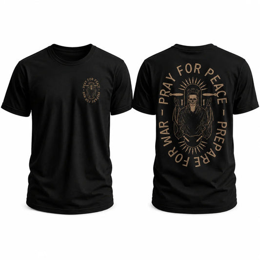 Pray For Peace Prepare For War T-Shirt / Sweatshirt / Hoodie