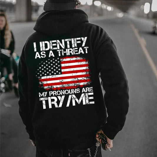 I Identify As A Threat My Pronouns Are Try National Flag Design T-Shirt / Sweatshirt / Hoodie