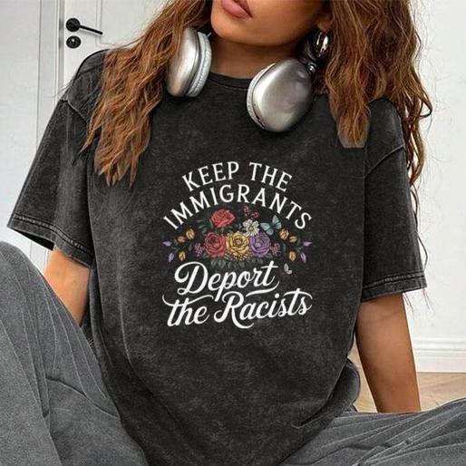 Keep the Immigrants Deport the Racists Dynamic Activism T-Shirt / Sweatshirt / Hoodie