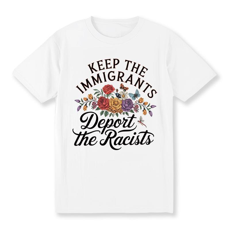Keep the Immigrants Deport the Racists Dynamic Activism T-Shirt / Sweatshirt / Hoodie