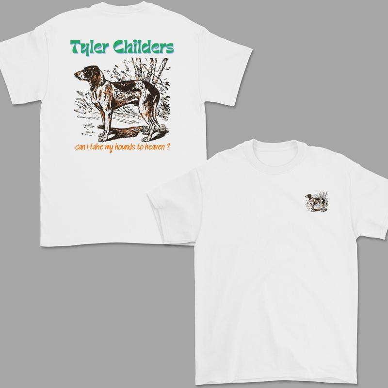 Tyler Childers Can I Take My Hounds to Heaven Graphic T-Shirt / Sweatshirt / Hoodie