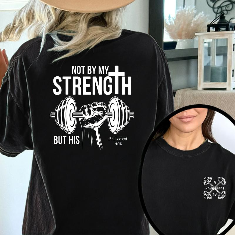 Not By My Strength By His' cross and dumbbell pattern T-Shirt / Sweatshirt / Hoodie