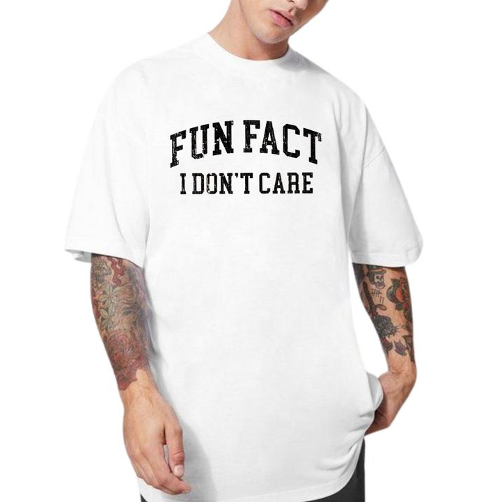 Fun Fact I Don't Care Funny Quote T-Shirt / Sweatshirt / Hoodie