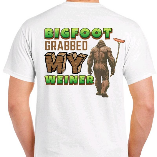 Bigfoot Grabbed My Weiner Funny Graphic T-Shirt / Sweatshirt / Hoodie