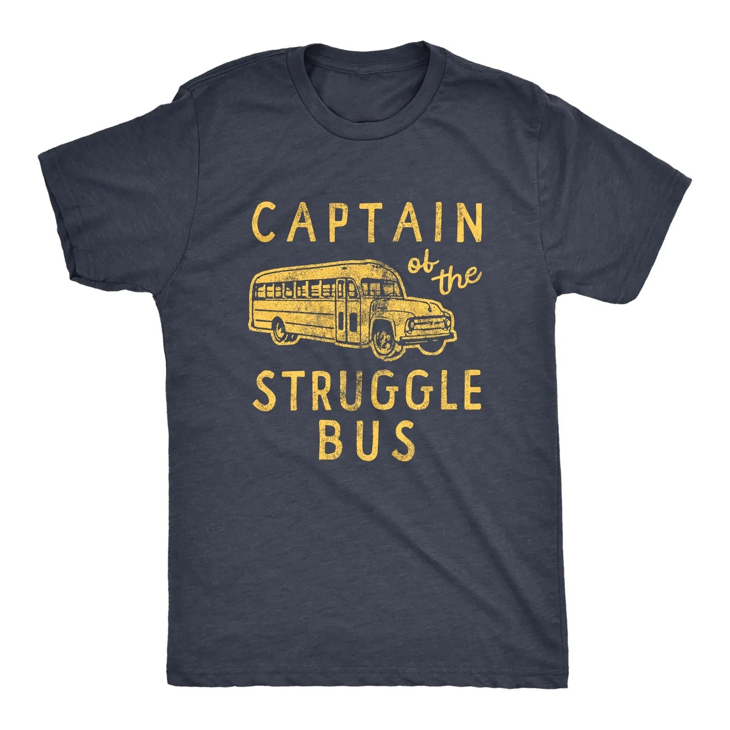 Captain of The Struggle Bus Funny Sarcastic School Bus Graphic T-Shirt / Sweatshirt / Hoodie
