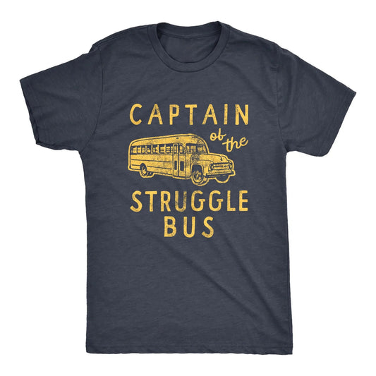 Captain of The Struggle Bus Funny Sarcastic School Bus Graphic T-Shirt / Sweatshirt / Hoodie
